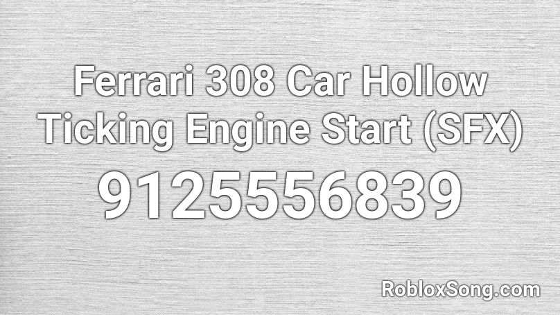 Ferrari 308 Car Hollow Ticking Engine Start  (SFX) Roblox ID