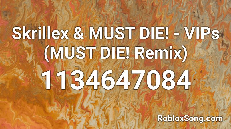 Skrillex & MUST DIE! - VIPs (MUST DIE! Remix) Roblox ID