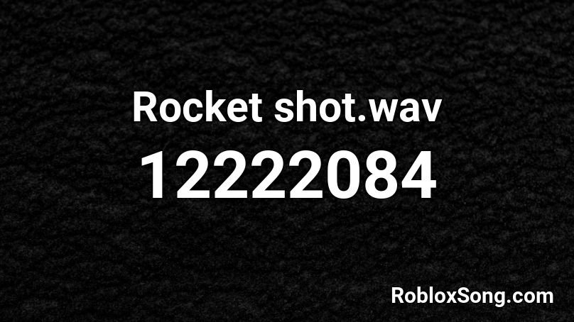 Rocket shot.wav Roblox ID