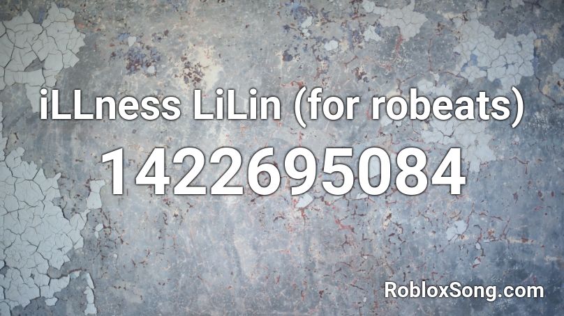 iLLness LiLin (for robeats) Roblox ID