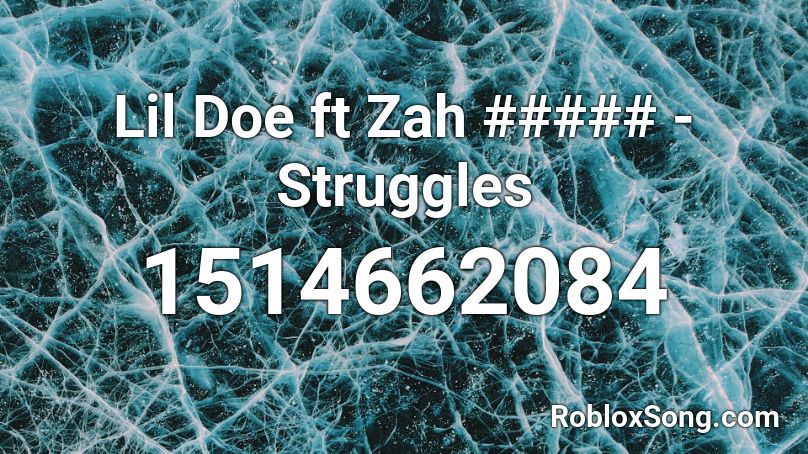 Lil Doe ft Zah ##### - Struggles Roblox ID