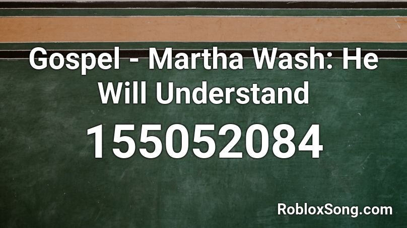 Gospel - Martha Wash: He Will Understand Roblox ID