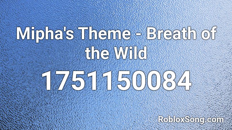 Mipha's Theme - Breath of the Wild Roblox ID