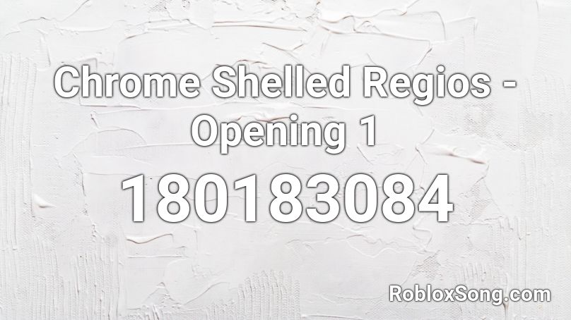 Chrome Shelled Regios - Opening 1 Roblox ID