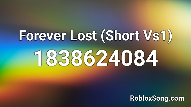 Forever Lost (Short Vs1) Roblox ID