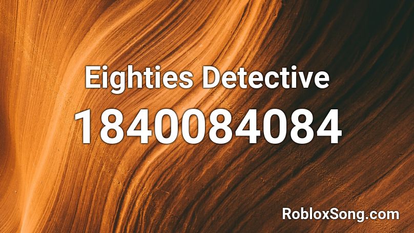 Eighties Detective Roblox ID