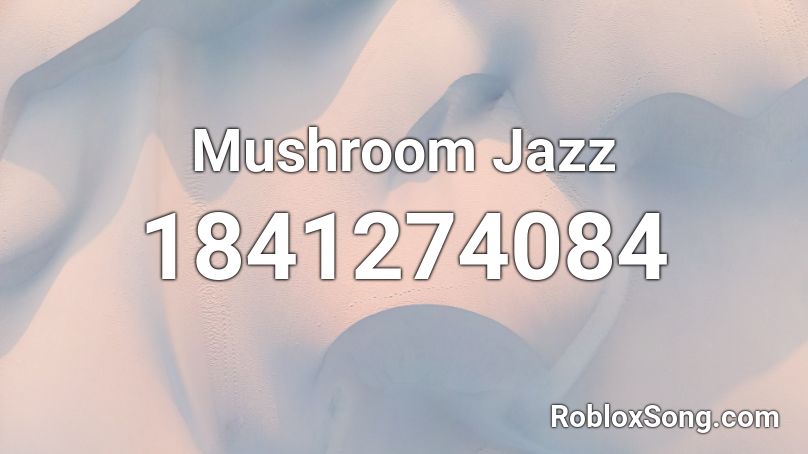 Mushroom Jazz Roblox ID