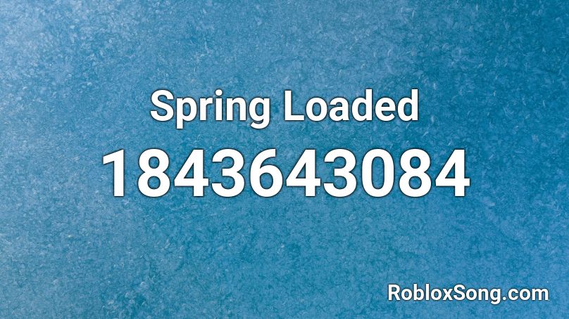 Spring Loaded Roblox ID