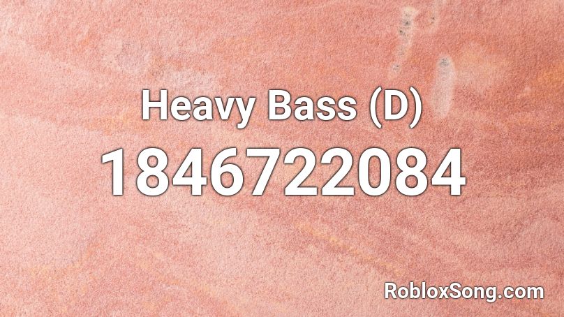 Heavy Bass (D) Roblox ID