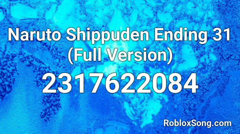 Naruto Shippuden Ending 31 (Full Version) Roblox ID