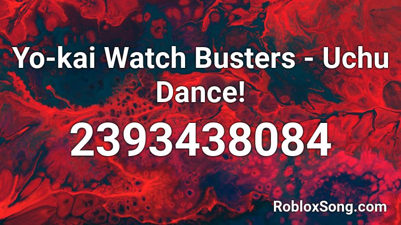 Yo-kai Watch Busters - Uchu Dance! Roblox ID