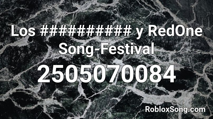 Los ########## y RedOne Song-Festival Roblox ID