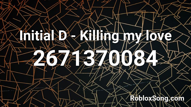 Initial D - Killing my love Roblox ID