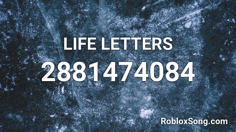 Life Letters Roblox Id Roblox Music Codes - life letters roblox id full