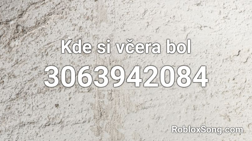 Kde si včera bol Roblox ID