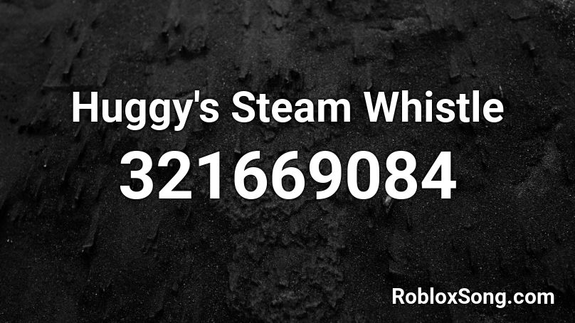 Huggy's Steam Whistle Roblox ID