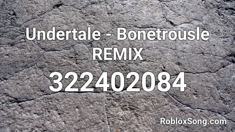 Undertale - Bonetrousle REMIX Roblox ID