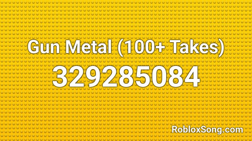 Gun Metal (100+ Takes) Roblox ID