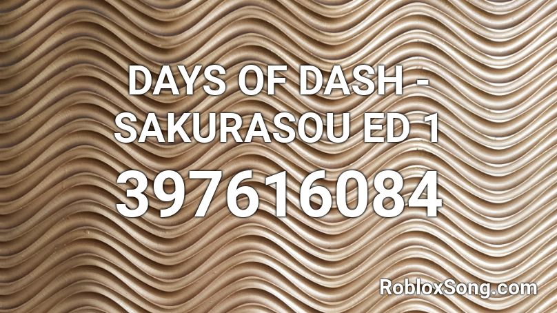 DAYS OF DASH - SAKURASOU ED 1 Roblox ID