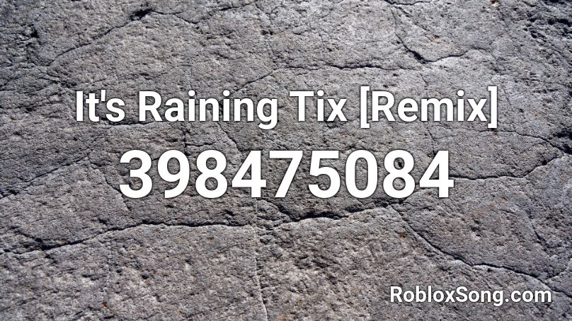 It's Raining Tix [Remix] Roblox ID