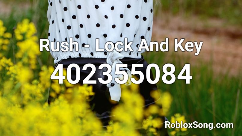 Rush - Lock And Key Roblox ID