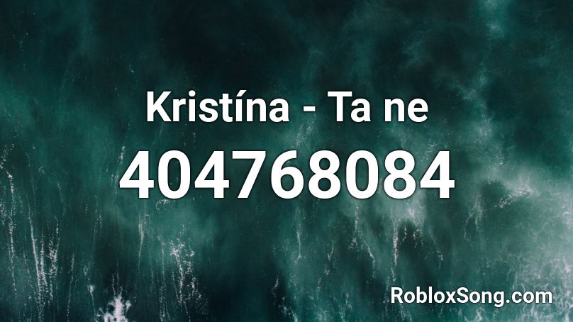 Kristína - Ta ne Roblox ID