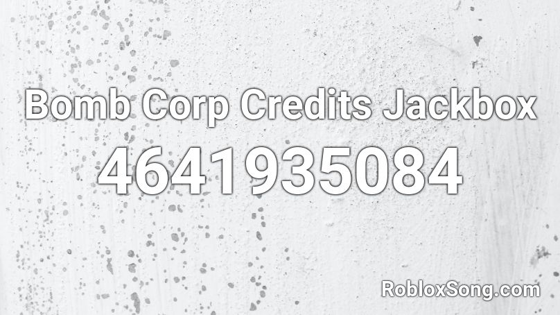 Bomb Corp Credits Jackbox Roblox ID