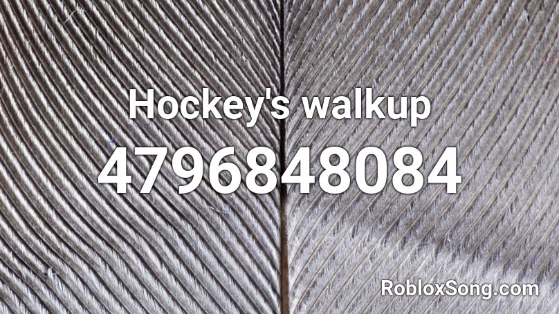 Hockey's walkup Roblox ID