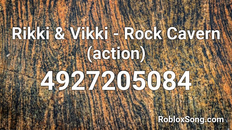 Rikki & Vikki - Rock Cavern (action) Roblox ID