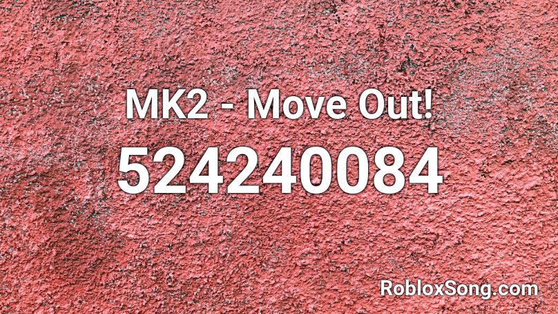 Mk2 Move Out Roblox Id Roblox Music Codes - move like a snake roblox id