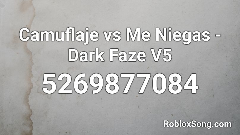 Camuflaje vs Me Niegas - Dark Faze V5 Roblox ID