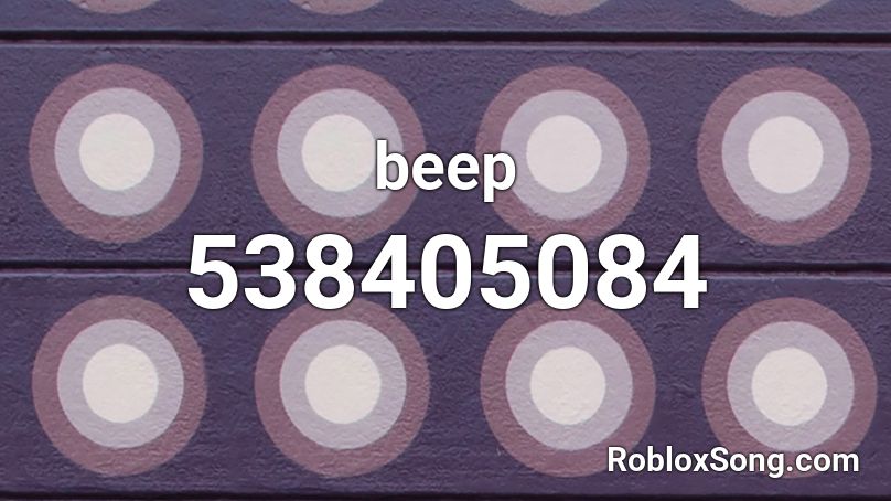 Beep Roblox Id Roblox Music Codes - roblox loud beeping