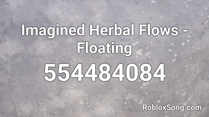 Imagined Herbal Flows - Floating  Roblox ID