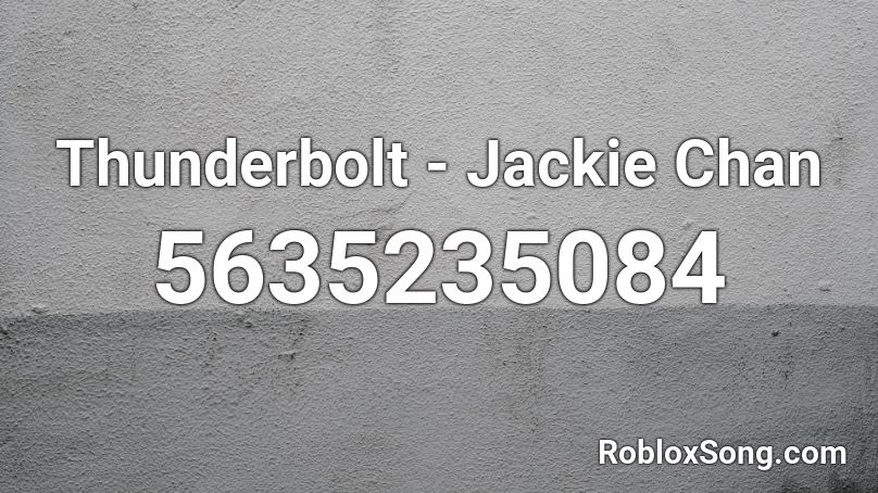 Thunderbolt - Jackie Chan Roblox ID