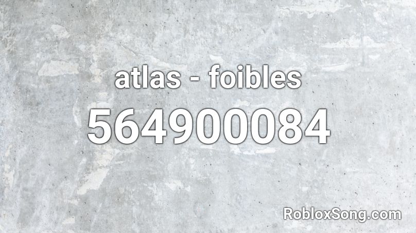 atlas - foibles Roblox ID