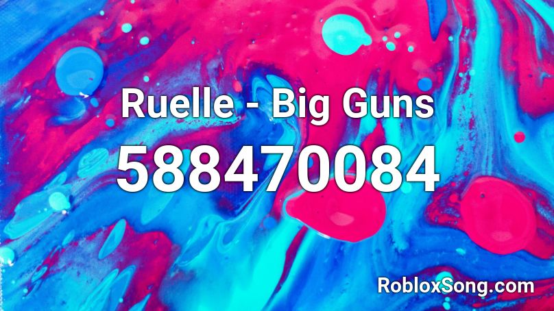 Ruelle - Big Guns Roblox ID