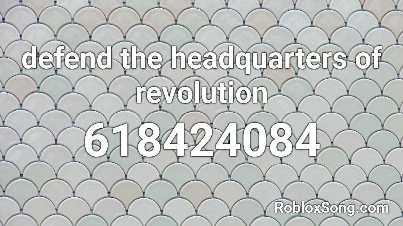 Defend The Headquarters Of Revolution Roblox Id Roblox Music Codes - roblox robloxheadquarter friends