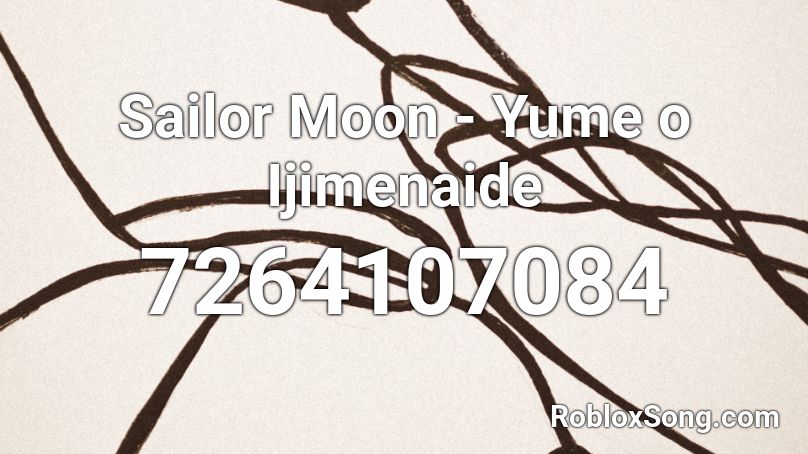 Sailor Moon - Yume o Ijimenaide Roblox ID