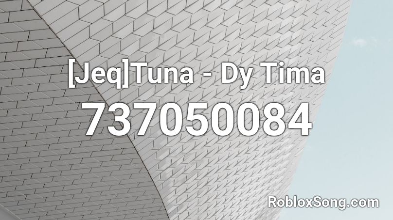 [Jeq]Tuna - Dy Tima Roblox ID