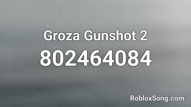 Groza Gunshot 2 Roblox ID
