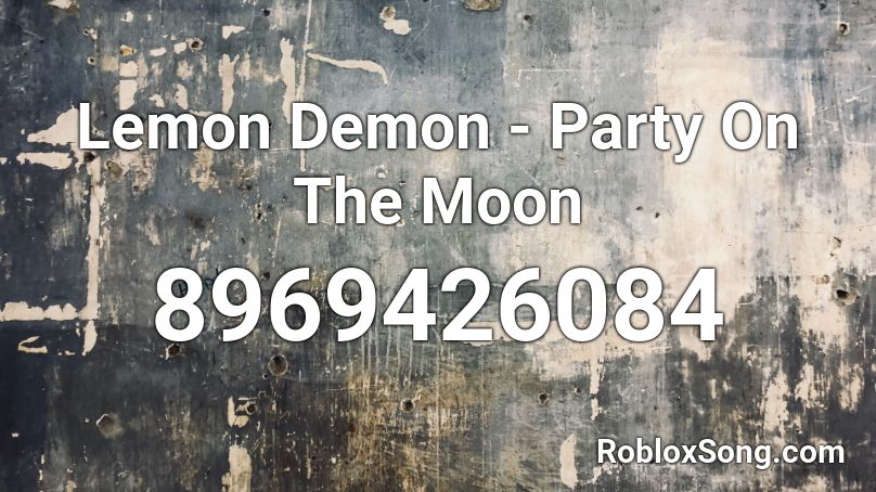 Lemon Demon - Party On The Moon Roblox ID