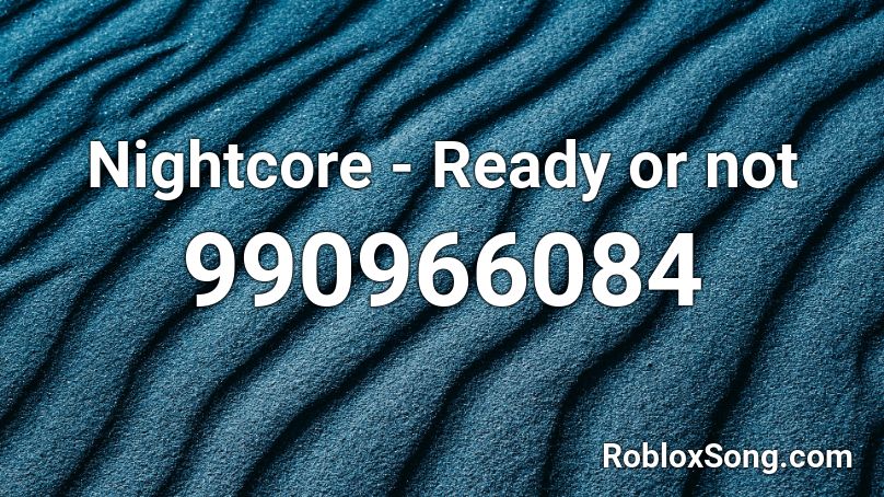 Nightcore - Ready or not Roblox ID