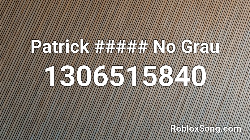 Patrick ##### No Grau Roblox ID