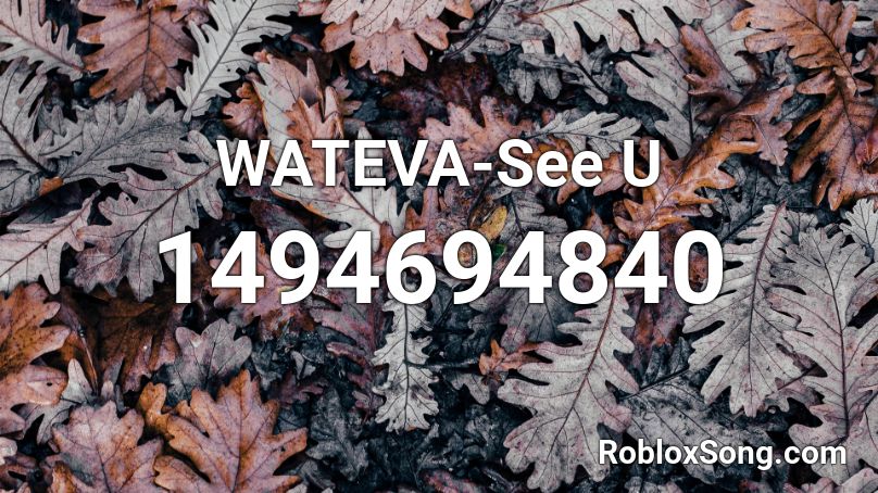 WATEVA-See U Roblox ID