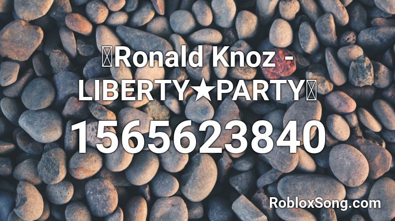 【Ronald Knoz - LIBERTY★PARTY】 Roblox ID