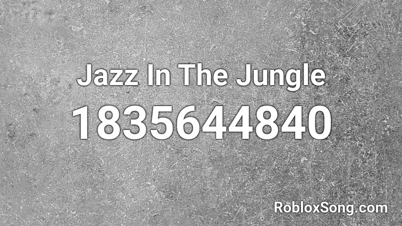 Jazz In The Jungle Roblox ID