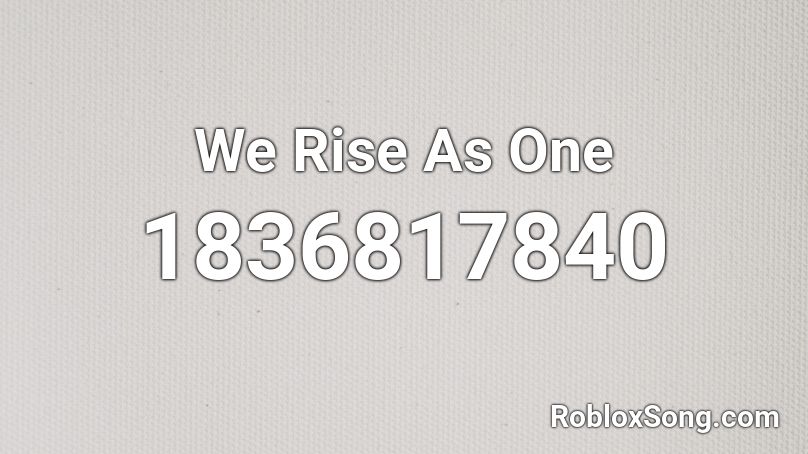 We Rise As One Roblox ID
