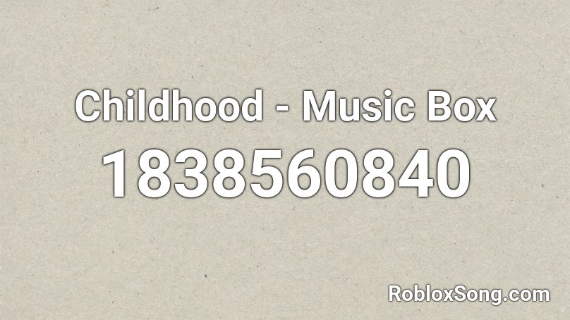 Childhood - Music Box Roblox ID