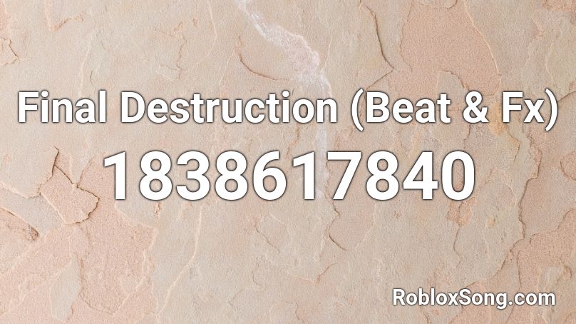 Final Destruction (Beat & Fx) Roblox ID