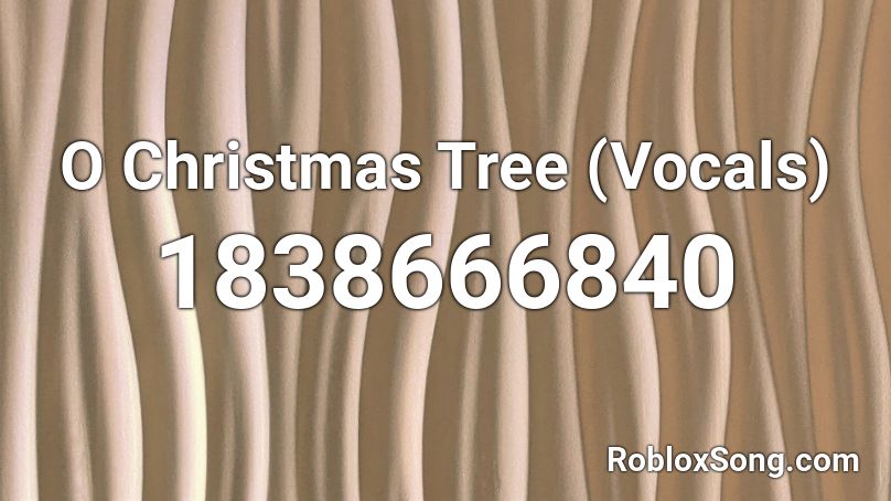 O Christmas Tree (Vocals) Roblox ID